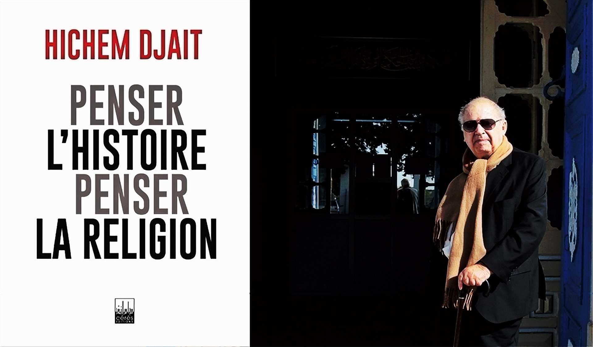 Hichem Djaït, Penser l’histoire, penser la religion : Les dilemmes de l’historien face au fait religieux